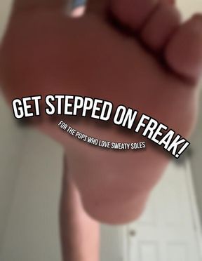 "Get Stepped On, Freak"