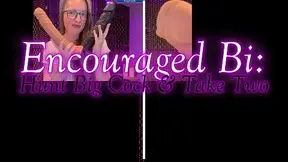 Encouraged Bi: Hunt Big Cock & Take Two