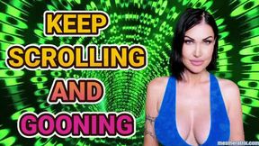KEEP SCROLLING AND GOONING