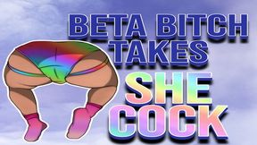 Beta Bitch Takes She Cock