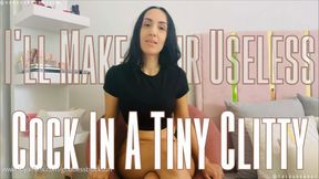 I'LL MAKE YOUR USELESS COCK IN A TINY CLITTY