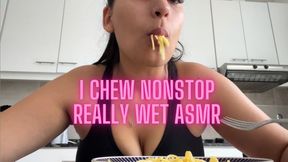 I chew nonstop really wet ASMR