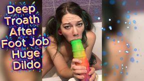 Deep Troath After FootJob Huge Unicorn Dildo