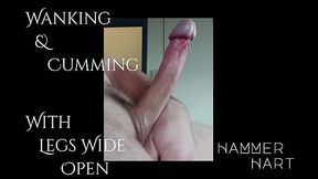 Wanking &amp_ Cuming With Legs Spread Wide By Hammer Hart