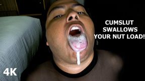 CUMSLUT SWALLOWS YOUR NUT LOAD!