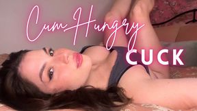 Cum Hungry Cuck