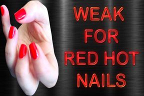 WEAK FOR RED HOT NAILS