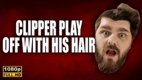 KingMarti: Clipper Play - Off With His Hair - 4k UHD