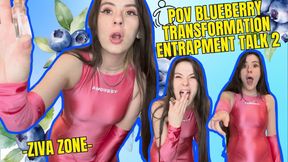 Ziva Fey - POV Blueberry Transformation Entrapment Talk 2
