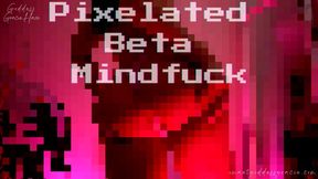 Pixelated Beta Mindfuck