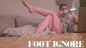 Findom Princess Foot Ignore