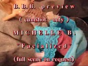 B.B.B. preview: Michelle B. "Facialized" (cumshot only with SloMo)