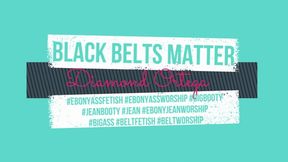 Black Belts Matter