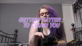 Getting Fatter To Crush You