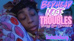 Bedhead Nose Troubles ~ Sneezy Bae Chronicles