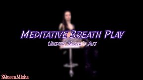 Meditative Breath Play - Under Misha's Ass