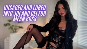 Uncaged and Lured Into JOI and CEI For Mean Boss