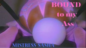 Bound to Mistress Sasha's Ass