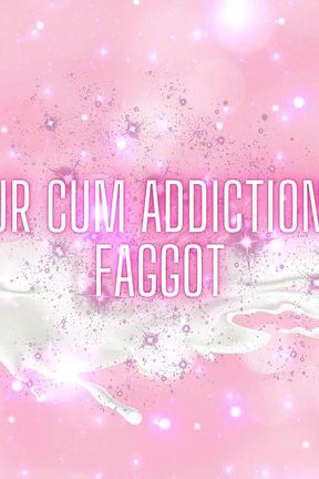Lick Your Cum Addiction, Glitter Fag