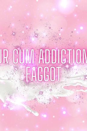 Lick Your Cum Addiction, Glitter Fag