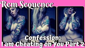 Confession: Rem Sequence is Cheating on You - Part 2 WMV