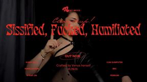 Sissified, Fucked, Humiliated