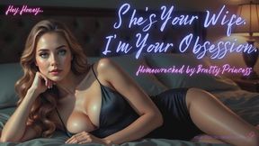 She's Your Wife. I'm Your Obsession. Homewrecked by Bratty Princess...