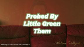 Probed By Little Green Them