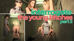 interrogate the young bitches part 2 - wmv 720p