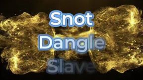 Snot Dangle Slave *HD mp4*