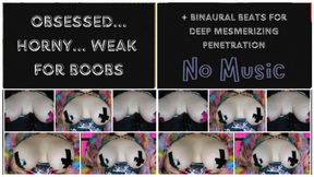 Obsessed Horny Weak for Boobs (no music)
