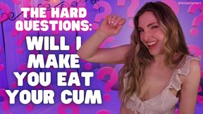 The Hard Questions: Will I Make You Eat Your Cum? - Risky CEI with Rebelle Hart