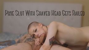 Pixie Slut With Shaved Head Gets Railed!