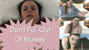 Don't Pull Out Of Step-Mommy