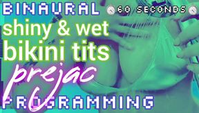 Binaural Shiny Wet Bikini Tits Prejac Programming [Stage 2: 60 Seconds]