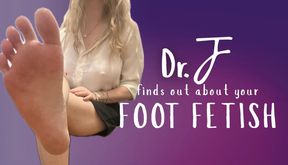 Dr. J finds out about your Footfetish