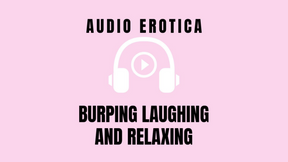 Burping Laughing Relaxing