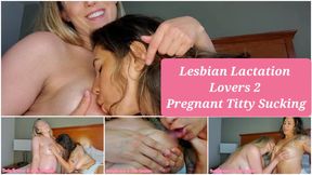 Lesbian Lactation Lovers 2: Pregnant Girl-Girl Titty Sucking