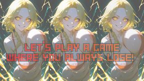 ANIMATED VERSION LET’S PLAY A GAME WHERE YOU ALWAYS LOSE