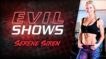 Serene Siren in Evil Shows - Serene Siren