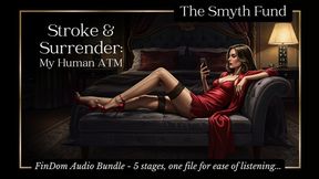 Stroke & Surrender: My Human ATM - Exclusive 5 Audio Bundle { FinDom Audio }