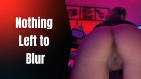 Nothing Left to Blur