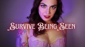 Survive Being Seen