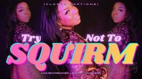 Try Not To SQUIRM [closed captions]