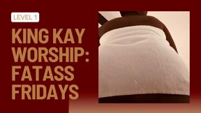 King Kay Worship Level 1: Ass Worship.