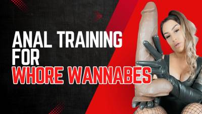 ANAL TRAINING FOR WANNABE WHORES
