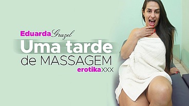 Eduarda Grazel - An afternoon of massage - EROTIKAXXX - Complete scene