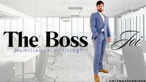 THE BOSS joi Humiliation or firing?