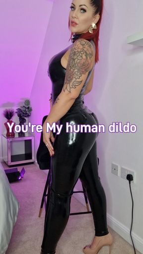 You're My Human Dildo!