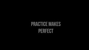 Practice makes Perfect